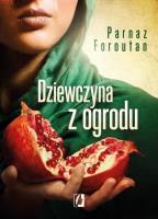 Dziewczyna z ogrodu. Autor: Faroutan Parnaz. SmakLiter.pl Okładka książki Dziewczyna z ogrodu