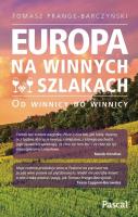 Europa na winnych szlakach. Od winnicy do winnicy. Autor: Prange-Barczyński Tomasz. SmakLiter.pl Okładka książki Europa na winnych szlakach. Od winnicy do winnicy