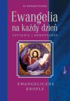 Ewangelia na każdy dzień. Krople Ewangeliczne. Autor: ks. Edward Staniek. SmakLiter.pl Okładka książki Ewangelia na każdy dzień. Krople Ewangeliczne