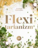 FLEXITARIANIZM. Autor: Paruzel Kinga. SmakLiter.pl Okładka książki FLEXITARIANIZM