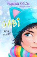 Gabi Możesz wszystko!. Autor: Magdalena Różczka, Wysocka-Jóźwiak Marta. SmakLiter.pl Okładka książki Gabi Możesz wszystko!