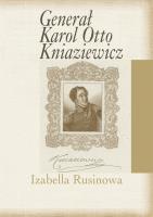 Generał Karol Otto Kniaziewicz. Autor: Rusinowa Izabella. SmakLiter.pl Okładka książki Generał Karol Otto Kniaziewicz