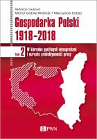 GOSPODARKA POLSKI 1918-2018 W KIERUNKU GODZIWYCH WYNAGRODZEŃ I WZROSTU PRODUKTYWNOŚCI PRACY TOM 2. Autor: Redakcja naukowa: Michał Gabriel Woźniak, Dobija Mieczysław. SmakLiter.pl Okładka książki GOSPODARKA POLSKI 1918-2018 W KIERUNKU GODZIWYCH WYNAGRODZEŃ I WZROSTU PRODUKTYWNOŚCI PRACY TOM 2