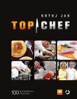 Gotuj jak Top Chef. 100 mistrzowskich przepisów (autograf). Autor: autor zbiorowy. SmakLiter.pl Okładka książki Gotuj jak Top Chef. 100 mistrzowskich przepisów (autograf)