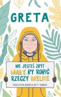 Okładka książki Greta. Nie jesteś zbyt mały, by robić rzeczy..