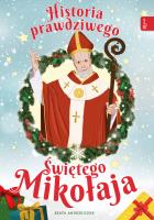 HISTORIA PRAWDZIWEGO ŚW MIKOŁAJA. Autor: Beata Andrzejczuk. SmakLiter.pl Okładka książki HISTORIA PRAWDZIWEGO ŚW MIKOŁAJA