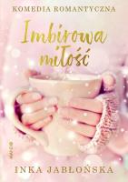 IMBIROWA MIŁOŚĆ. Autor: INKA JABŁOŃSKA. SmakLiter.pl Okładka książki IMBIROWA MIŁOŚĆ