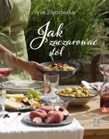 Jak zaczarować stół. Autor: Zięciowska Ania. SmakLiter.pl Okładka książki Jak zaczarować stół