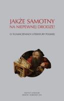 Jakże samotny na niepewnej drodze O tłumaczeniach literatury polskiej / Instytut Literatury. Autor: Opracowanie zbiorowe. SmakLiter.pl Okładka książki Jakże samotny na niepewnej drodze O tłumaczeniach literatury polskiej / Instytut Literatury