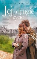 Jej drugie życie DL. Autor: Manula Kalicka. SmakLiter.pl Okładka książki Jej drugie życie DL