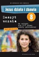 Jezus działa i zbawia 8 Zeszyt ucznia. Autor: Marek Zbigniew. SmakLiter.pl Okładka książki Jezus działa i zbawia 8 Zeszyt ucznia