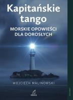 Kapitańskie tango Morskie opowieści dla dorosłych. Autor: Wojciech Malinowski. SmakLiter.pl Okładka książki Kapitańskie tango Morskie opowieści dla dorosłych
