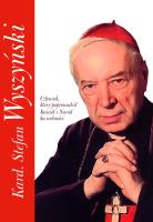 KARD. STEFAN WYSZYŃSKI CZŁOWIEK KTÓRY POPROWADZIŁ KOŚCIÓŁ I NARÓD KU WOLNOŚCI. Autor: Stefaniak Piotr. SmakLiter.pl Okładka książki KARD. STEFAN WYSZYŃSKI CZŁOWIEK KTÓRY POPROWADZIŁ KOŚCIÓŁ I NARÓD KU WOLNOŚCI