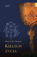 Kielich życia. Autor: Nouwen Henri J.M.. SmakLiter.pl Okładka książki Kielich życia