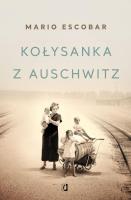 Kołysanka z Auschwitz. Autor: Golderos Mario Escobar. SmakLiter.pl Okładka książki Kołysanka z Auschwitz