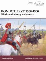 Okładka książki Kondotierzy 1300-1500 Niesławni włoscy najemnicy