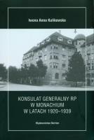 Konsulat Generalny RP w Monachium w latach 1920-1939. Autor: Kulikowska Iwona Anna. SmakLiter.pl Okładka książki Konsulat Generalny RP w Monachium w latach 1920-1939