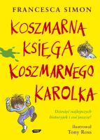 Koszmarna Księga Koszmarnego Karolka. Autor: Simon Francesca. SmakLiter.pl Okładka książki Koszmarna Księga Koszmarnego Karolka