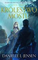 KRÓLESTWO MOSTU. Autor: Danielle L. Jensen. SmakLiter.pl Okładka książki KRÓLESTWO MOSTU