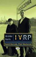 Krótki kurs IV RP. Autor: Mucharski Piotr, Kamil Durczok. SmakLiter.pl Okładka książki Krótki kurs IV RP
