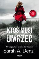 Ktoś musi umrzeć. Autor: A. Denzil Sarah. SmakLiter.pl Okładka książki Ktoś musi umrzeć