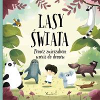 LASY ŚWIATA POMÓŻ ZWIERZAKOM WRÓCIĆ DO DOMÓW. Autor: Hanackova Pavla. SmakLiter.pl Okładka książki LASY ŚWIATA POMÓŻ ZWIERZAKOM WRÓCIĆ DO DOMÓW