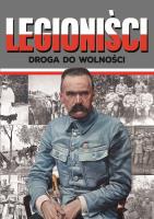 LEGIONIŚCI DROGA DO WOLNOŚCI. Autor: Korpyś Ireneusz  Kępa Józefina. SmakLiter.pl Okładka książki LEGIONIŚCI DROGA DO WOLNOŚCI