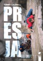 Literatura górska na świecie. Presja. Autor: Tommy Caldwell. SmakLiter.pl Okładka książki Literatura górska na świecie. Presja