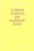 Luksus uczucia nie każdemu dany. Autor: Natalia Rychło. SmakLiter.pl Okładka książki Luksus uczucia nie każdemu dany