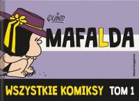MAFALDA WSZYSTKIE KOMIKSY TOM 1. Autor: Łobodziński Filip. SmakLiter.pl Okładka książki MAFALDA WSZYSTKIE KOMIKSY TOM 1