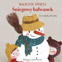 Magiczne święta. Śniegowy bałwanek. Autor: Urszula Kozłowskaq. SmakLiter.pl Okładka książki Magiczne święta. Śniegowy bałwanek