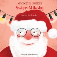 Magiczne święta. Święty Mikołaj. Autor: Urszula Kozłowskaq. SmakLiter.pl Okładka książki Magiczne święta. Święty Mikołaj