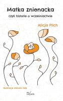 Matka znienacka. czyli historie o wcześniactwie. Autor: Alicja Pilch, Miriola Dzik. SmakLiter.pl Okładka książki Matka znienacka. czyli historie o wcześniactwie