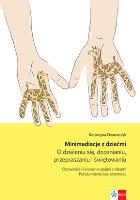 Minimediacje z dziećmi. O dzieleniu się.... Autor: Dworaczyk Katarzyna. SmakLiter.pl Okładka książki Minimediacje z dziećmi. O dzieleniu się...