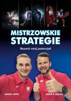 MISTRZOWSKIE STRATEGIE ROZWIŃ SWÓJ POTENCJAŁ. Autor: Bączek Jakub B., Janik Daniel. SmakLiter.pl Okładka książki MISTRZOWSKIE STRATEGIE ROZWIŃ SWÓJ POTENCJAŁ