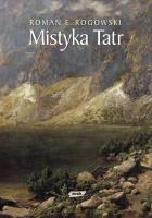 Mistyka Tatr. Autor: ks. Roman E. Rogowski. SmakLiter.pl Okładka książki Mistyka Tatr