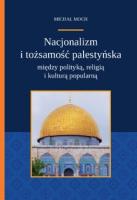 Okładka książki Nacjonalizm i tożsamość palestyńska między polityką religią i kulturą popularną