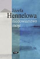 Niedowiarstwo moje… Myśli o Bogu, wierze, Kościele. Autor: Hennelowa Józefa. SmakLiter.pl Okładka książki Niedowiarstwo moje… Myśli o Bogu, wierze, Kościele