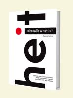 Nienawiść w mediach. Autor: Całek Agnieszka, Lachowska Karolina, Lisowska-Magdziarz Małgorzata, Marcin Pielużek, Wietoszko Rafał. SmakLiter.pl Okładka książki Nienawiść w mediach