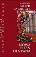 Nowa pieśń dla Pana. Wiara w Chrystusa a liturgia dzisiaj. Autor: Joseph Ratzinger. SmakLiter.pl Okładka książki Nowa pieśń dla Pana. Wiara w Chrystusa a liturgia dzisiaj