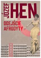 Odejście Afrodyty. Autor: Józef Hen. SmakLiter.pl Okładka książki Odejście Afrodyty