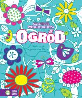 OGRÓD KOLORUJĘ WEDŁUG KLUCZA. Autor: Opracowanie zbiorowe. SmakLiter.pl Okładka książki OGRÓD KOLORUJĘ WEDŁUG KLUCZA