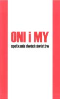 ONI I MY SPOTKANIA DWÓCH ŚWIATÓW. Autor: Opracowanie zbiorowe. SmakLiter.pl Okładka książki ONI I MY SPOTKANIA DWÓCH ŚWIATÓW
