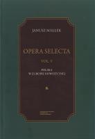 Opera Selecta Tom 5 Polska w Europie nowożytnej. Studia i szkice. Autor: Małłek Janusz. SmakLiter.pl Okładka książki Opera Selecta Tom 5 Polska w Europie nowożytnej. Studia i szkice