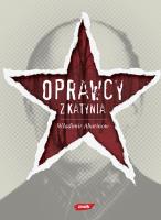 Oprawcy z Katynia. Rosyjski dziennikarz na tropie zbrodniarzy. Autor: Abarinow Władimir. SmakLiter.pl Okładka książki Oprawcy z Katynia. Rosyjski dziennikarz na tropie zbrodniarzy