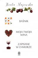 Pakiet: Baśnik/Moja twoja wina/Zapisane w chmurze. Autor: Beata Majewska. SmakLiter.pl Okładka książki Pakiet: Baśnik/Moja twoja wina/Zapisane w chmurze