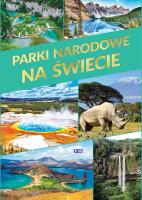 PARKI NARODOWE NA ŚWIECIE. Autor: Opracowanie zbiorowe. SmakLiter.pl Okładka książki PARKI NARODOWE NA ŚWIECIE
