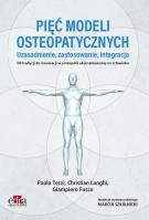 Okładka książki Pięć modeli osteopatycznych. Uzasadnienie, zastosowanie, integracja. Od tradycji do innowacji w oste