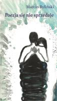 Poezja się nie sprzedaje. Autor: Byliński Marcin. SmakLiter.pl Okładka książki Poezja się nie sprzedaje