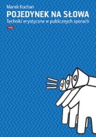 Pojedynek na słowa. Techniki erystyczne w publicznych sporach. Autor: Kochan Marek. SmakLiter.pl Okładka książki Pojedynek na słowa. Techniki erystyczne w publicznych sporach